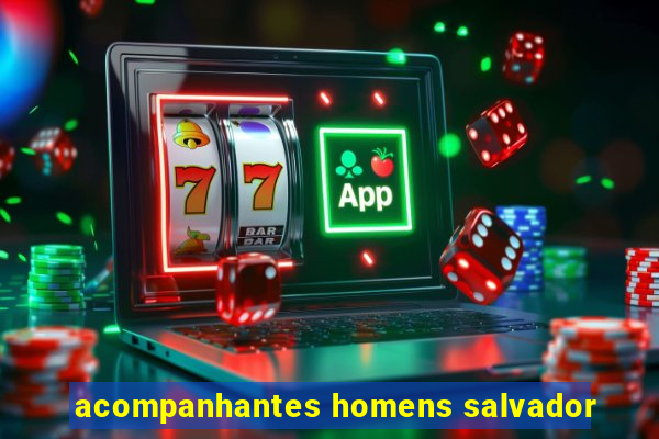 acompanhantes homens salvador